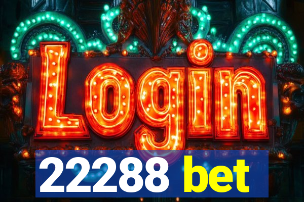 22288 bet